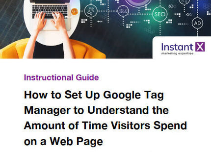 How to Set Up Google Tag Manager To Understand The Amount of Time Visitors Spend on a Web Page
