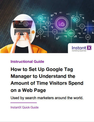 How to Set Up Google Tag Manager To Understand The Amount of Time Visitors Spend on a Web Page